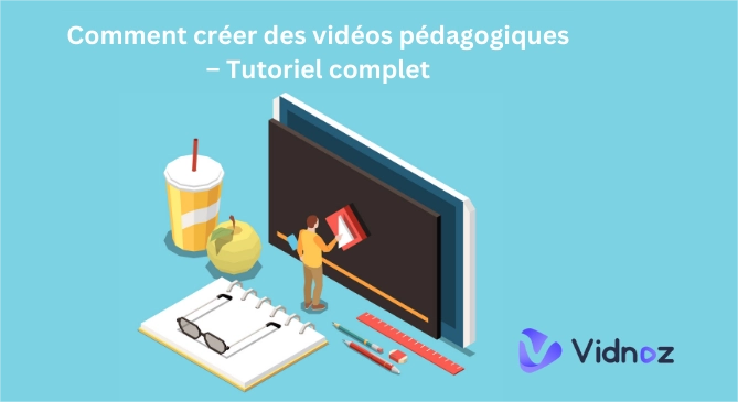 Comment créer des vidéos pédagogiques tutoriel complet