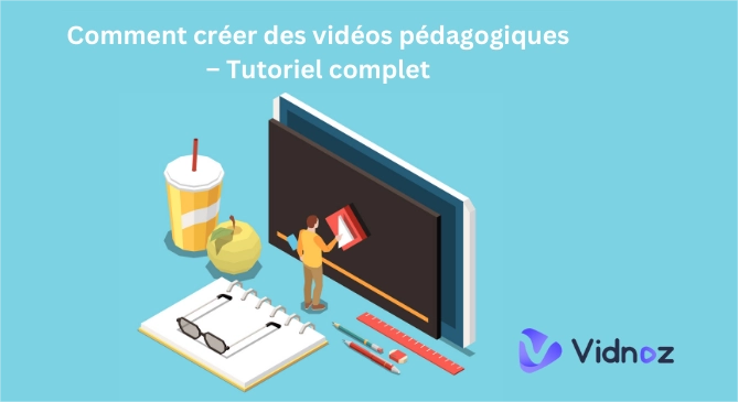 Comment créer des vidéos pédagogiques – Tutoriel complet