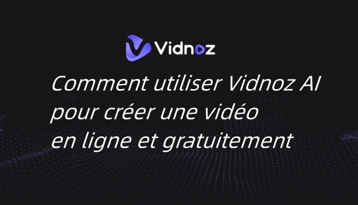 comment utiliser vidnoz ai