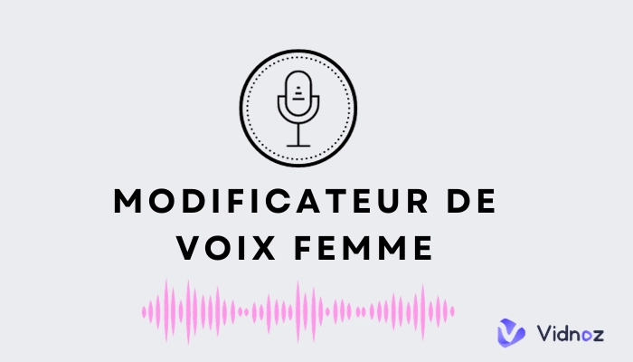 Top 9 des modificateurs de voix femme pour libérer votre potentiel vocal