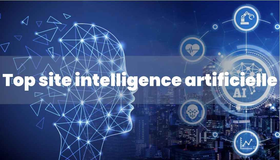 Top sites intelligence artificielle en 2023 : Guide complet!