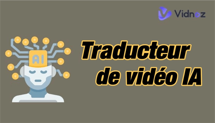 Comment traduire une vidéo avec les 6 meilleurs traducteurs de vidéo gratuits IA ?