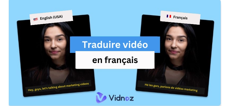 Traduire vidéo en français : doublage de votre vidéo avec l'IA
