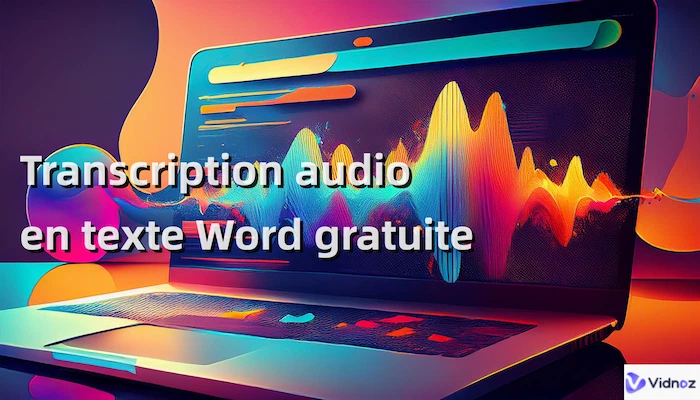 Comment réaliser une transcription de l'audio en texte Word gratuitement : Guide complet 2025