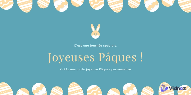 Comment créer une vidéo personnalisée gratuite de Joyeuses Pâques pour envoyer des vœux