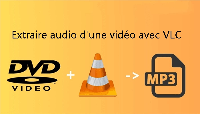 vlc extraire audio video